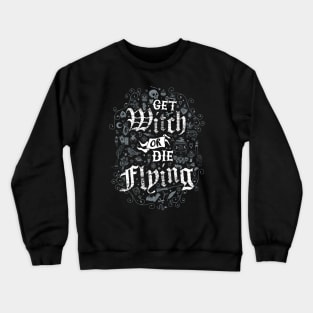 Get Witch or Die Flying - Witchcore Goth - Vintage Distressed Occult Witch Crewneck Sweatshirt